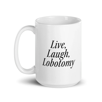 Live, Laugh, Lobotomy Mug
