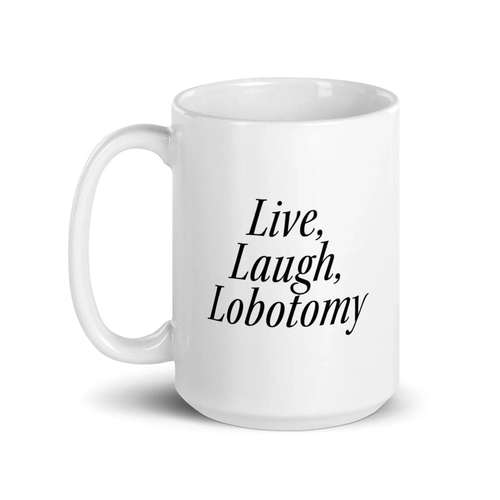 Live, Laugh, Lobotomy Mug
