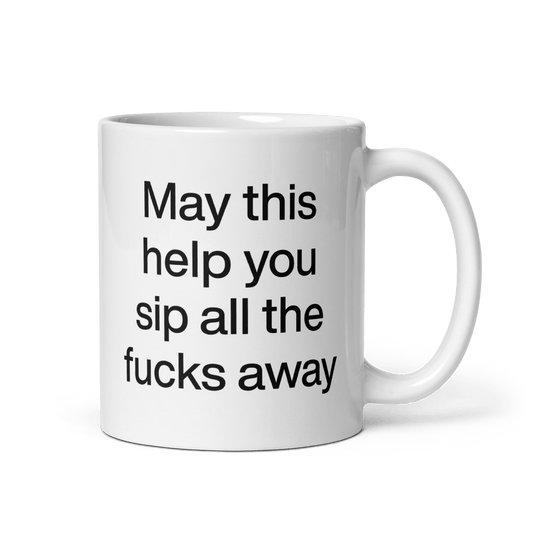 May This Help You Sip All The Fucks Away Mug - Polychrome Goods 🍊