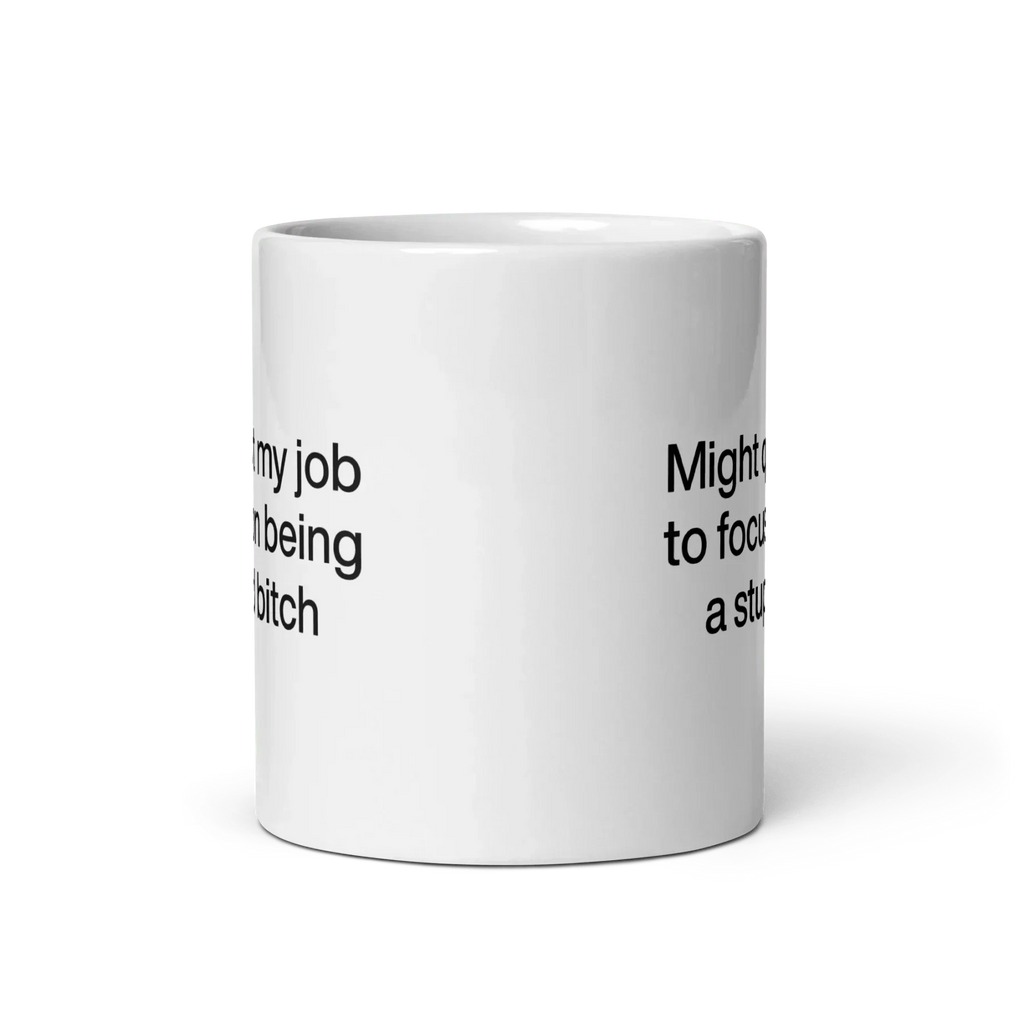 Might Quit My Job To Focus on Being a Stupid Bitch Mug