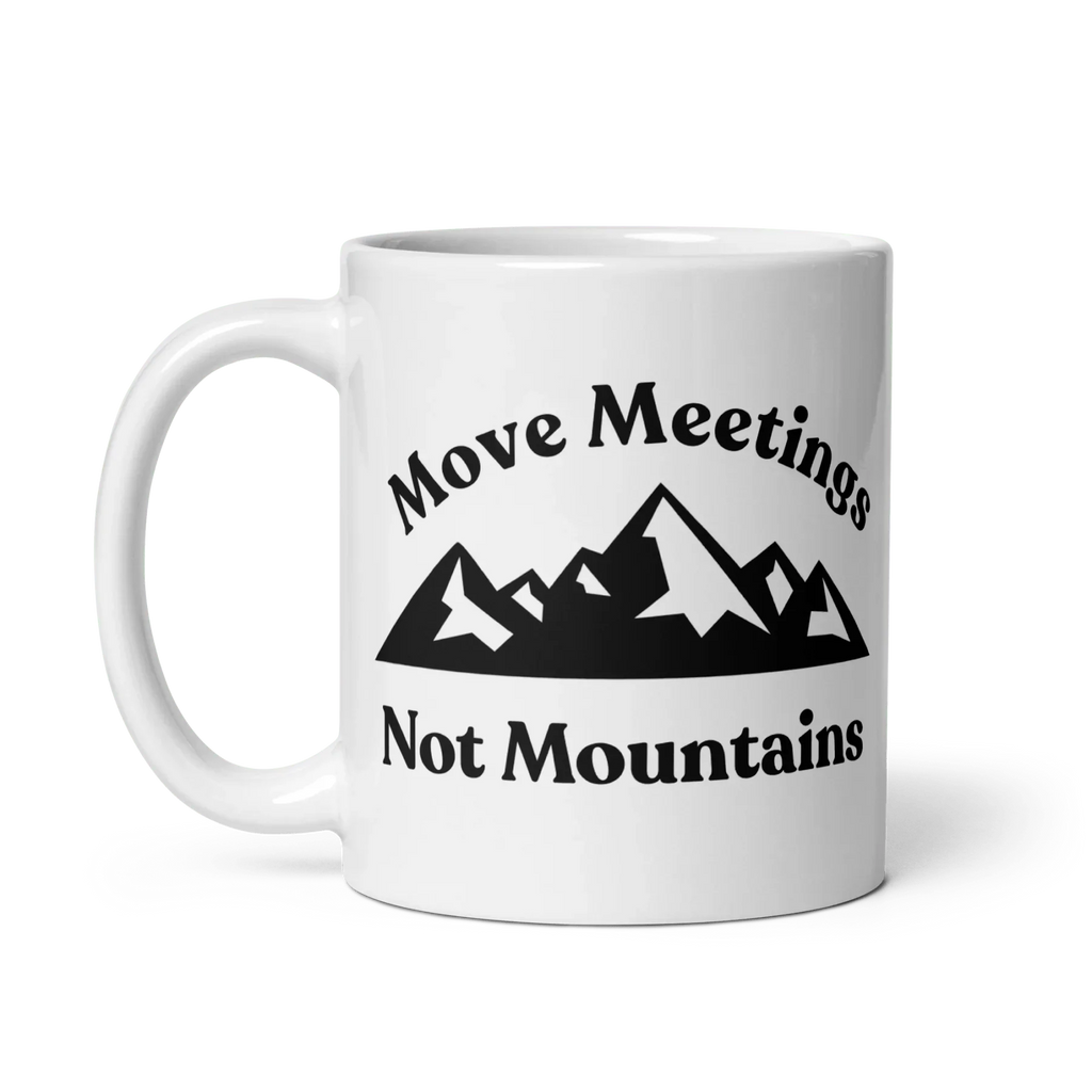 Move Meetings, Not Mountains Mug