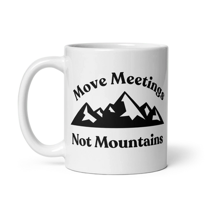 Move Meetings, Not Mountains Mug