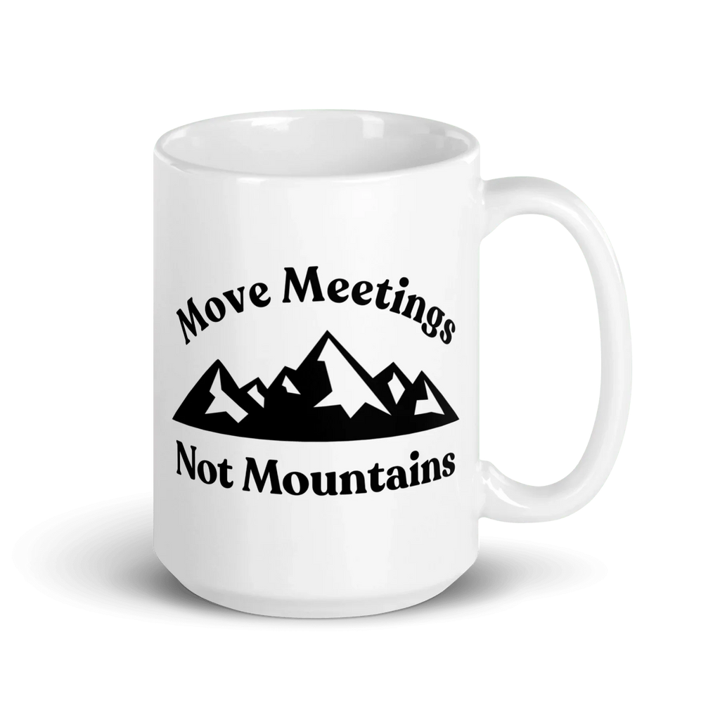 Move Meetings, Not Mountains Mug