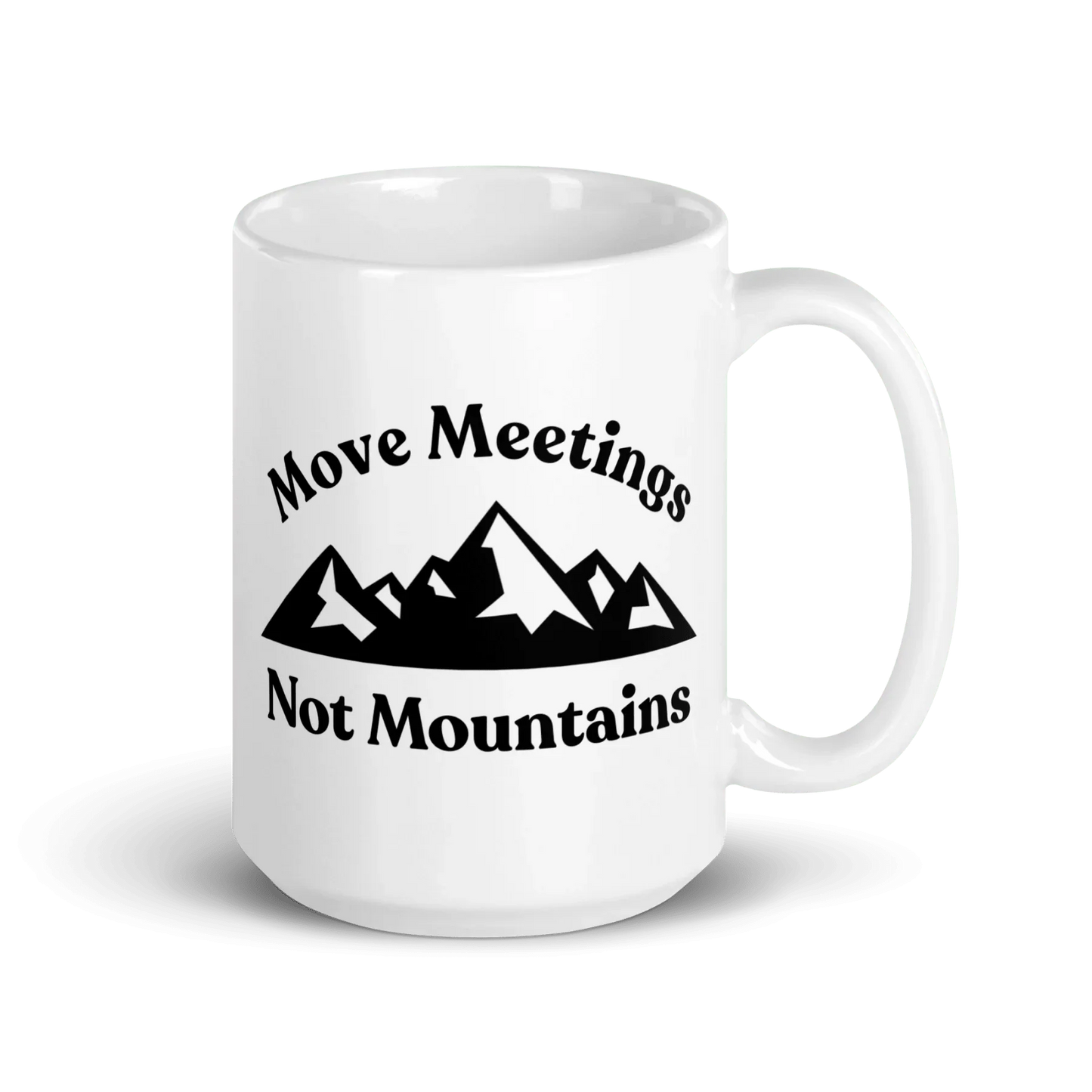Move Meetings, Not Mountains Mug