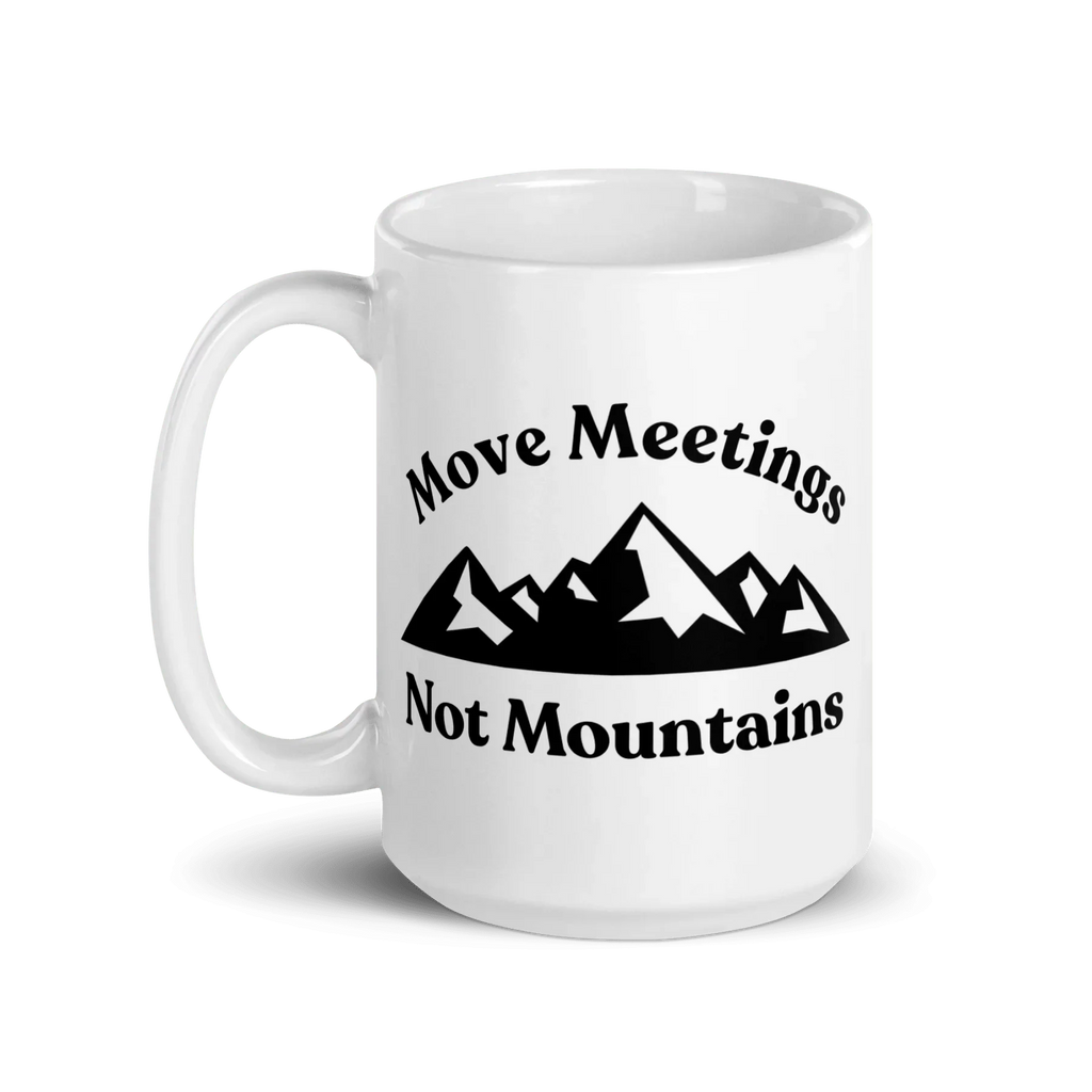 Move Meetings, Not Mountains Mug