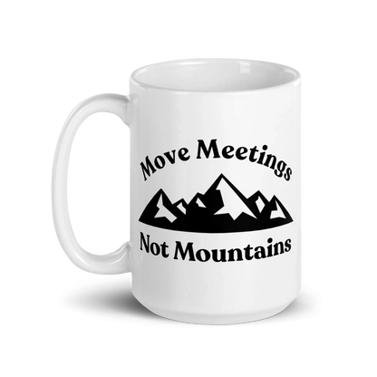 Move Meetings, Not Mountains Mug