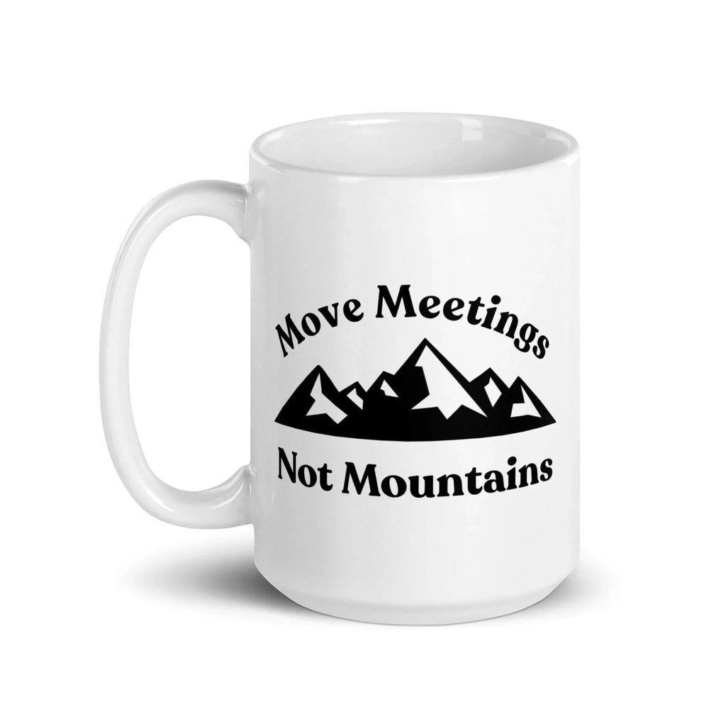 Move Meetings, Not Mountains Mug
