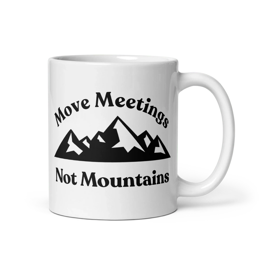 Move Meetings, Not Mountains Mug