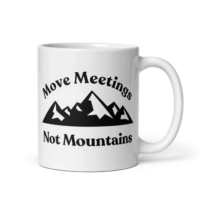 Move Meetings, Not Mountains Mug