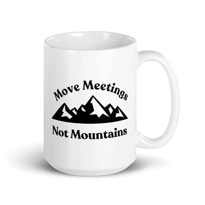 Move Meetings, Not Mountains Mug