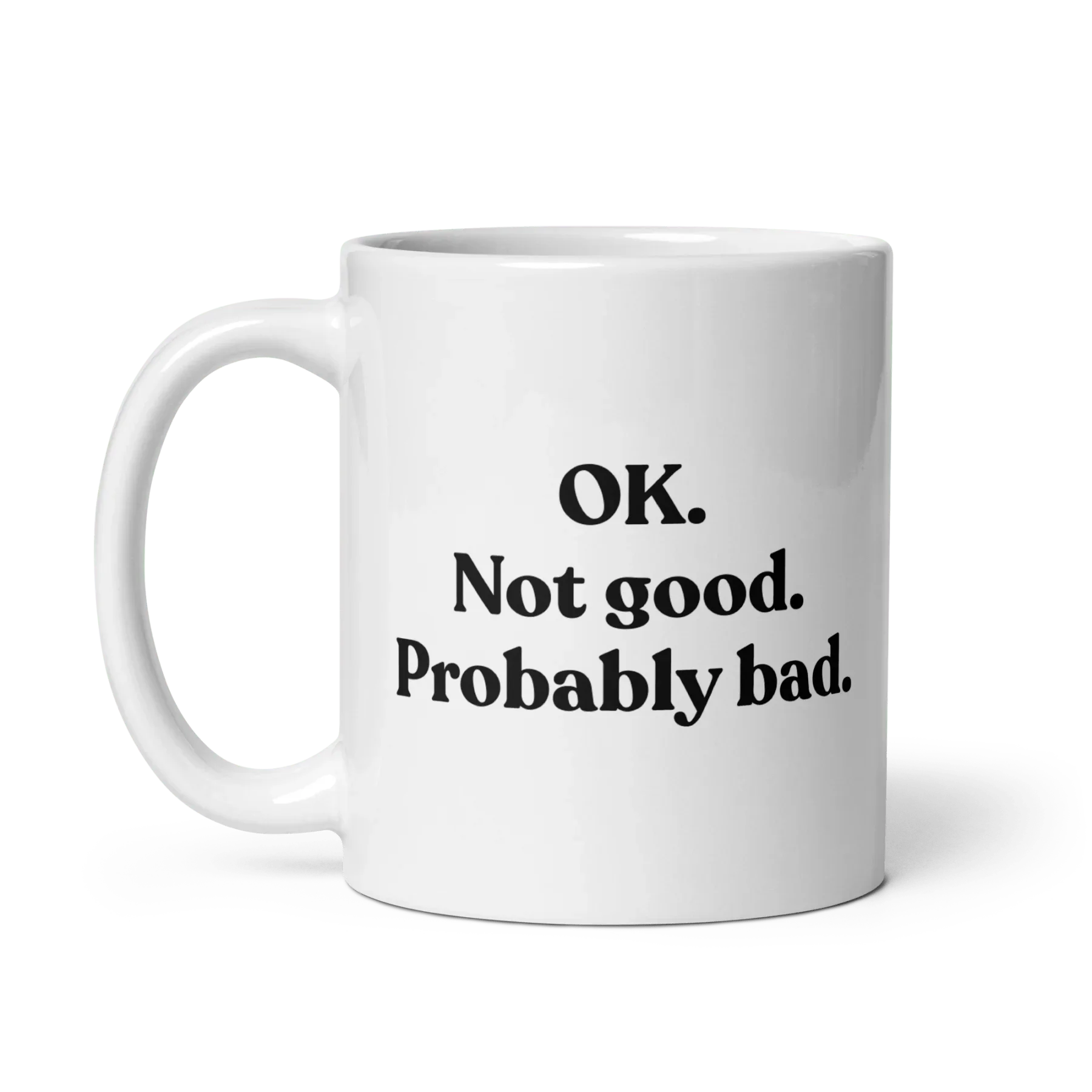 OK. Not Good. Probably Bad Mug