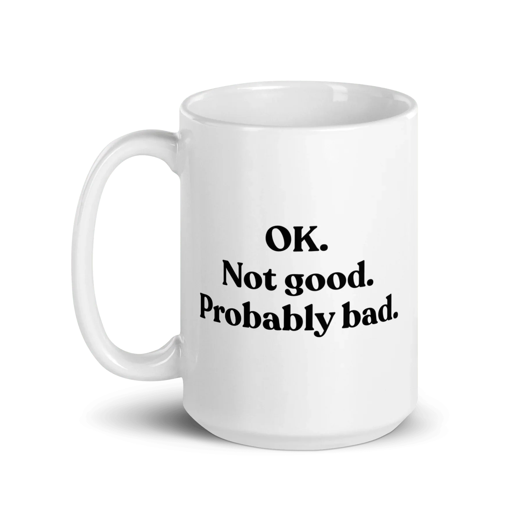 OK. Not Good. Probably Bad Mug