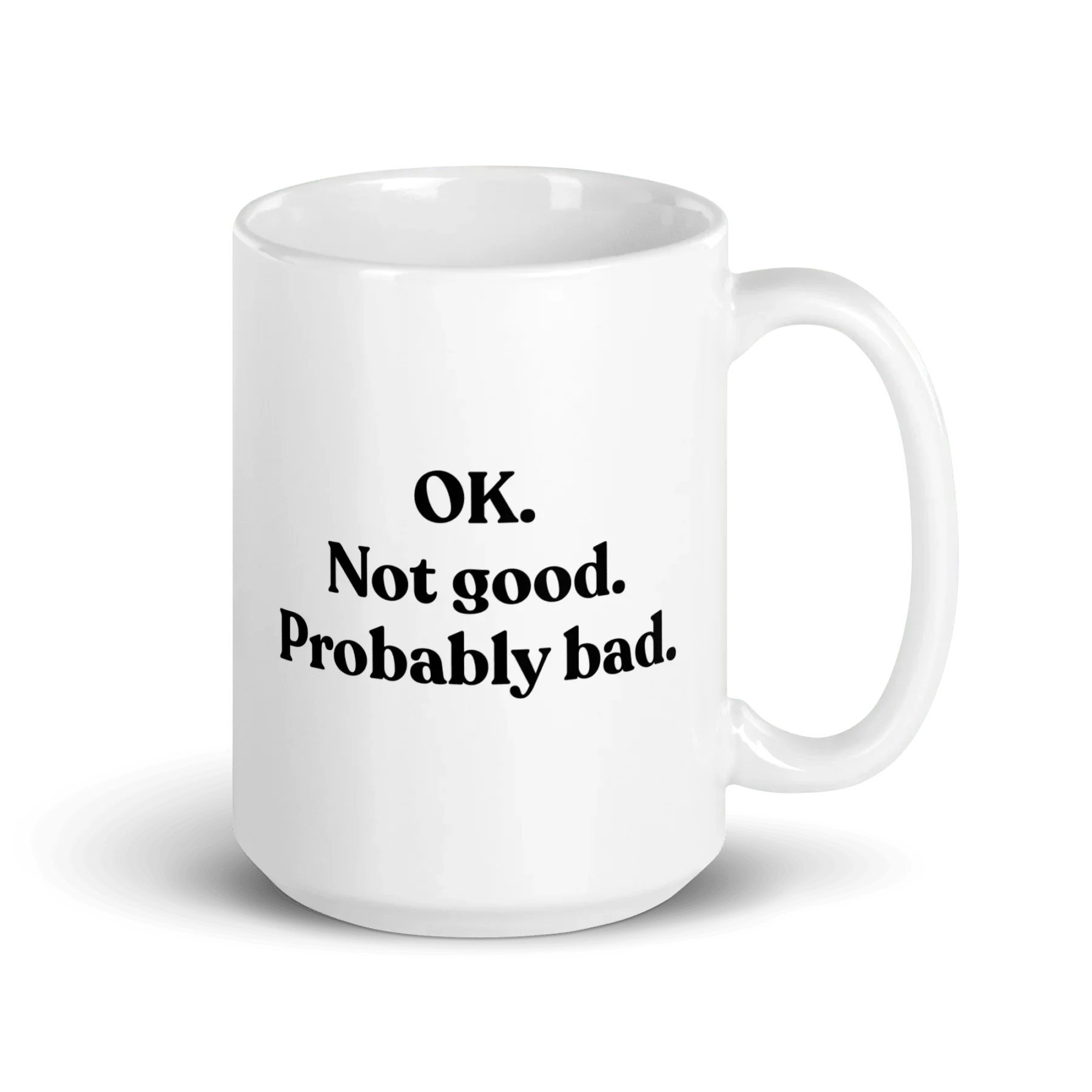OK. Not Good. Probably Bad Mug