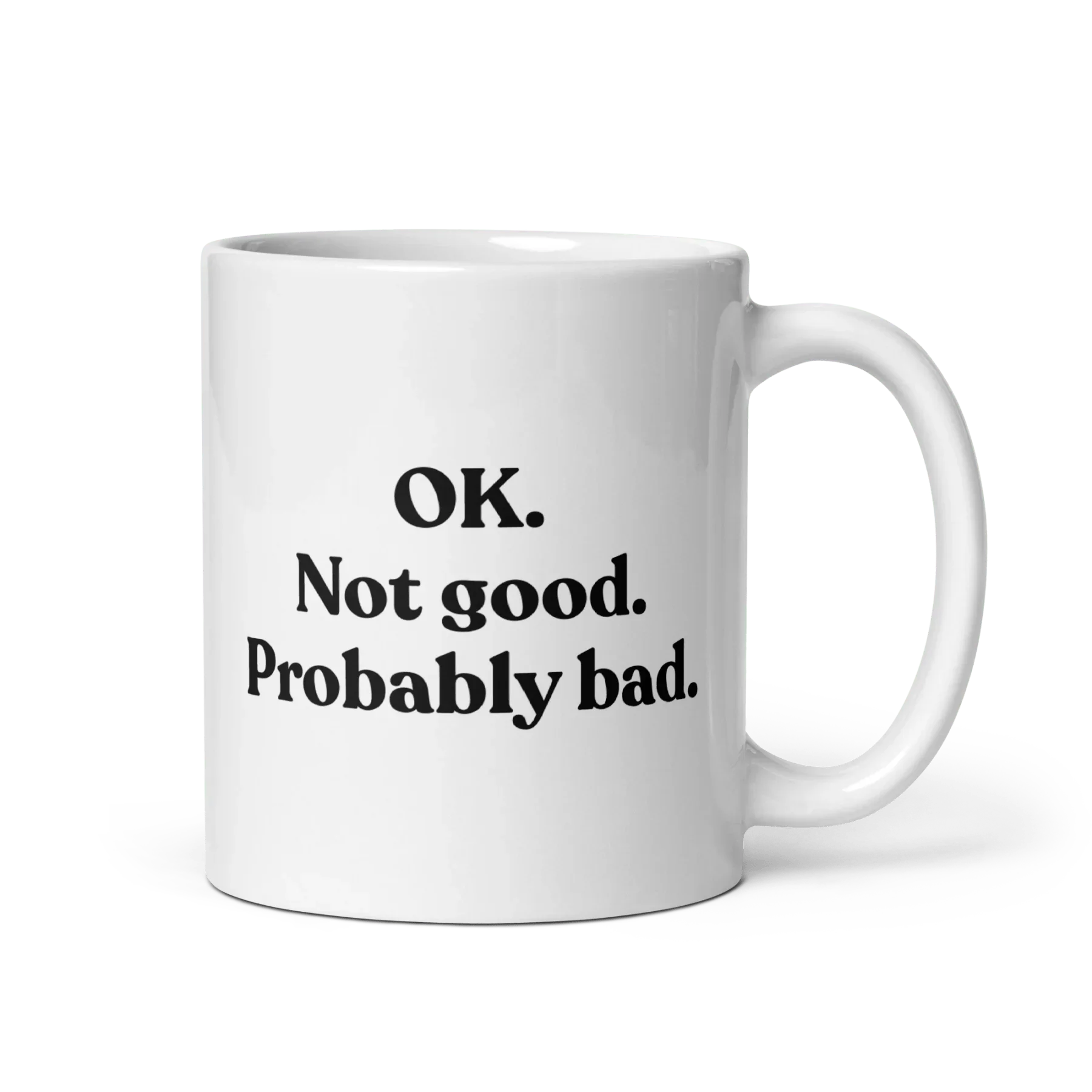OK. Not Good. Probably Bad Mug