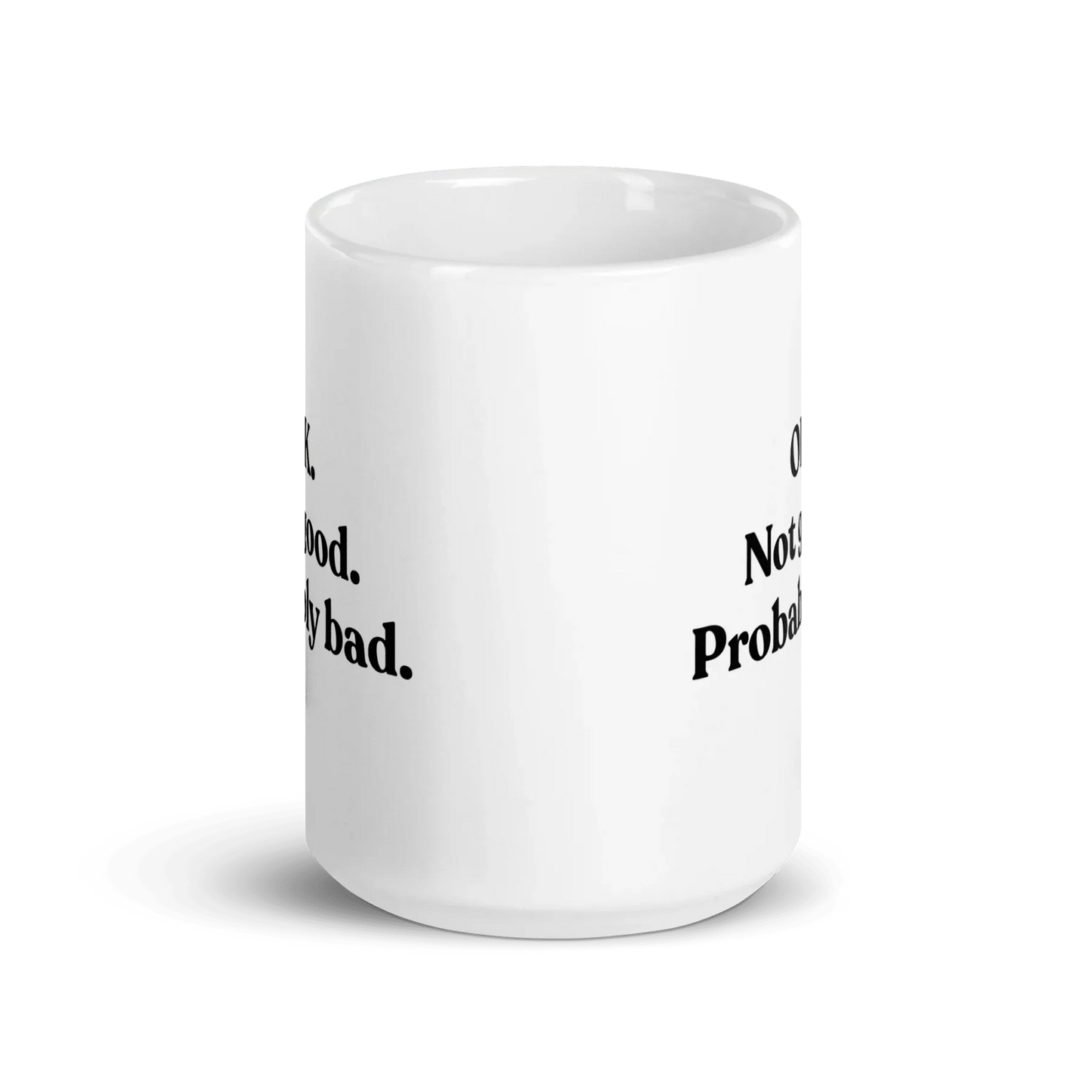 OK. Not Good. Probably Bad Mug