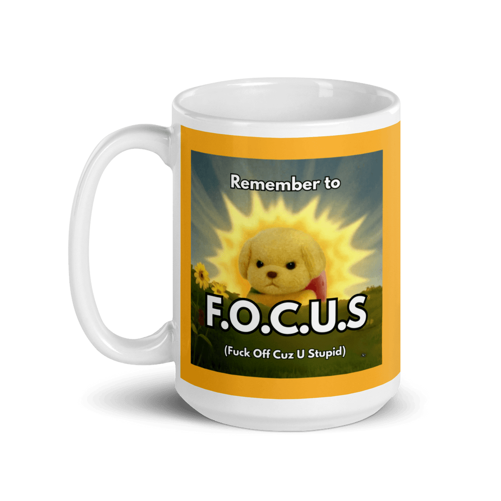 Remember to FOCUS (Fuck Off Cuz U Stupid) Mug - Polychrome Goods