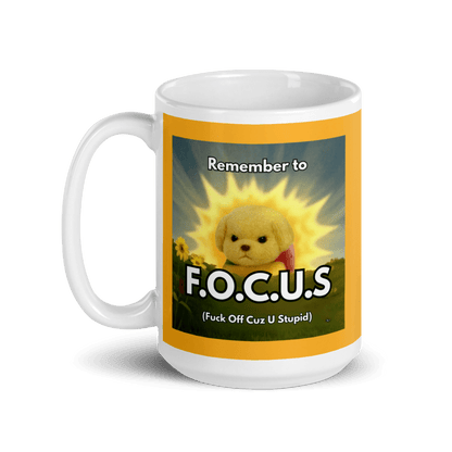 Remember to FOCUS (Fuck Off Cuz U Stupid) Mug - Polychrome Goods