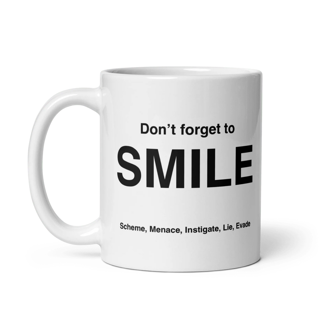 SMILE Mug (Scheme, Menace, Instigate, Lie, Evade)