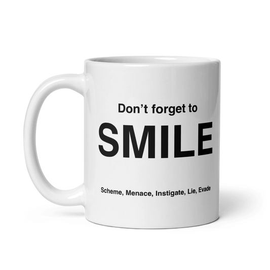 SMILE Mug (Scheme, Menace, Instigate, Lie, Evade)