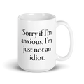 Sorry if I'm anxious, I'm just not an idiot. Mug