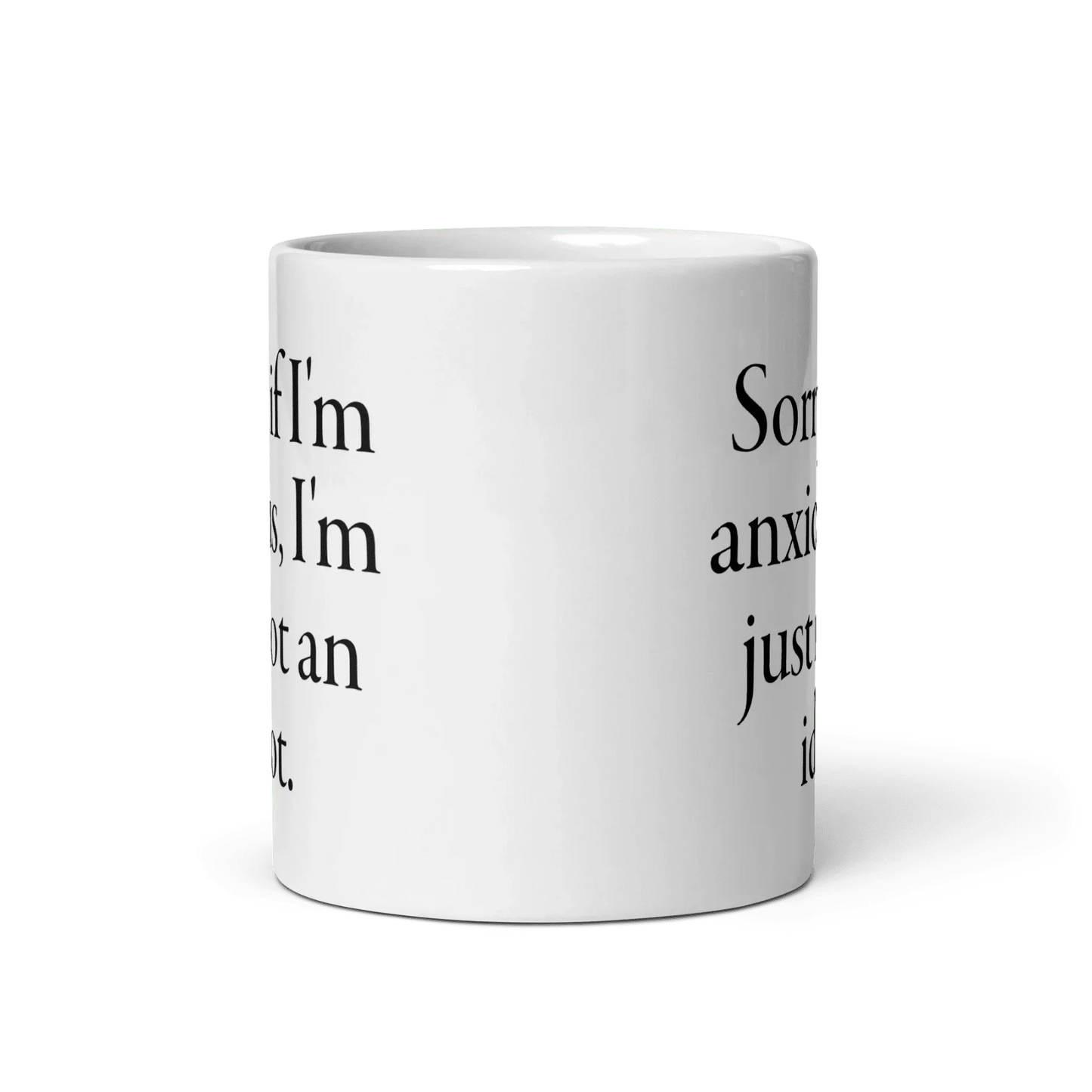 Sorry if I'm anxious, I'm just not an idiot. Mug