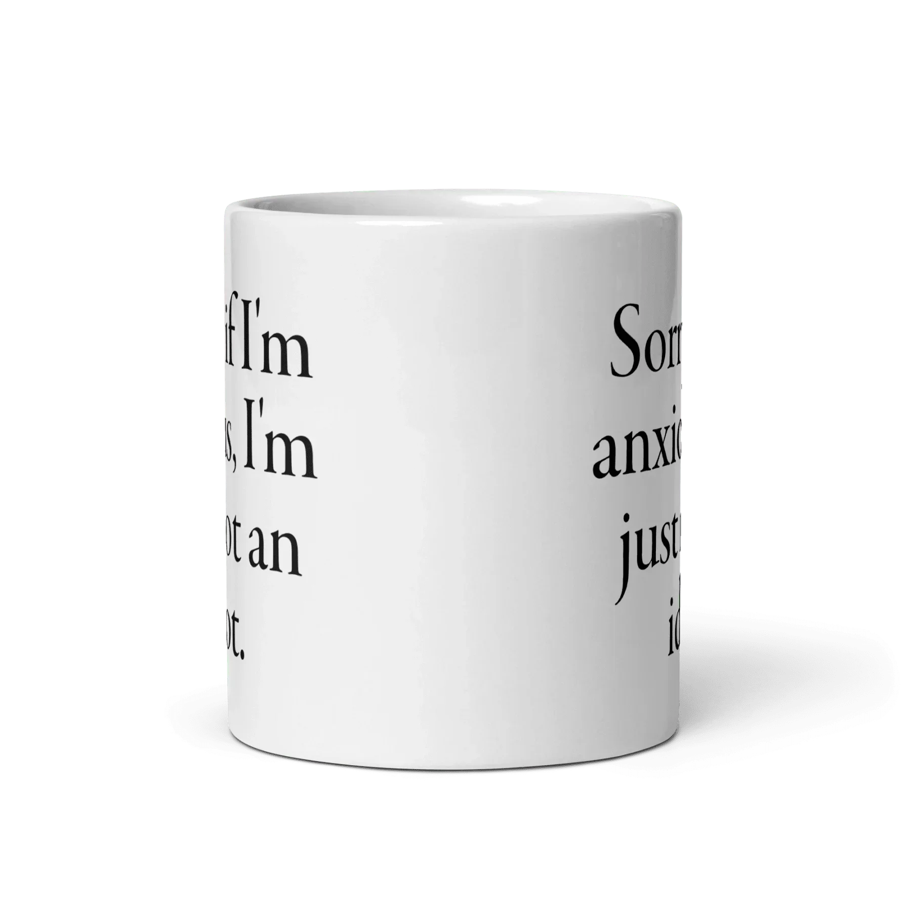 Sorry if I'm anxious, I'm just not an idiot. Mug