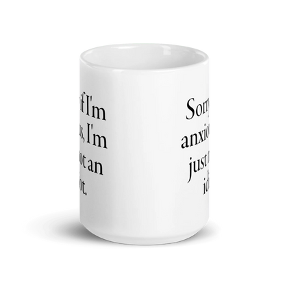 Sorry if I'm anxious, I'm just not an idiot. Mug