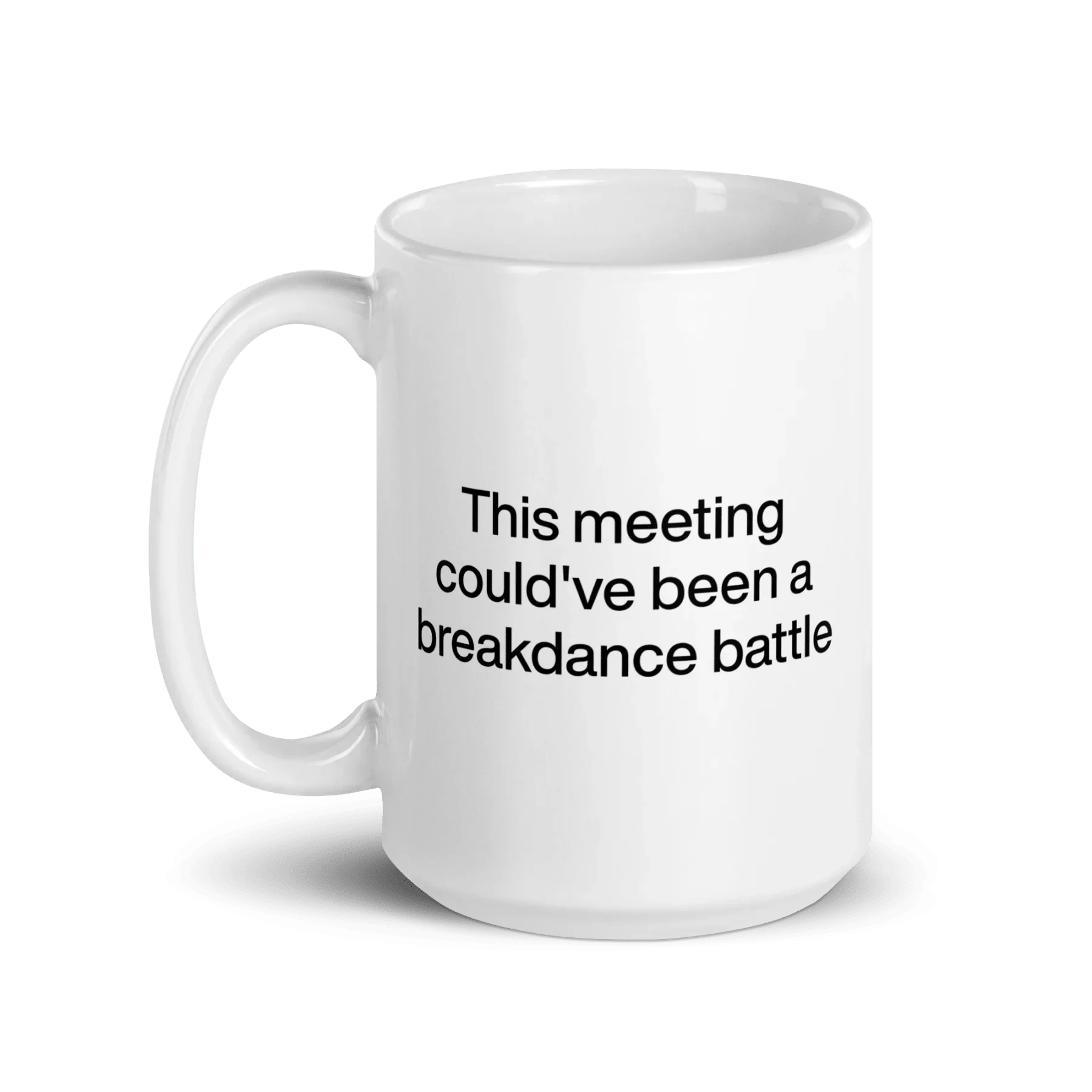 This Meeting Could've Been A Breakdance Battle Mug