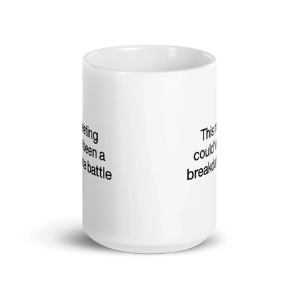 This Meeting Could've Been A Breakdance Battle Mug