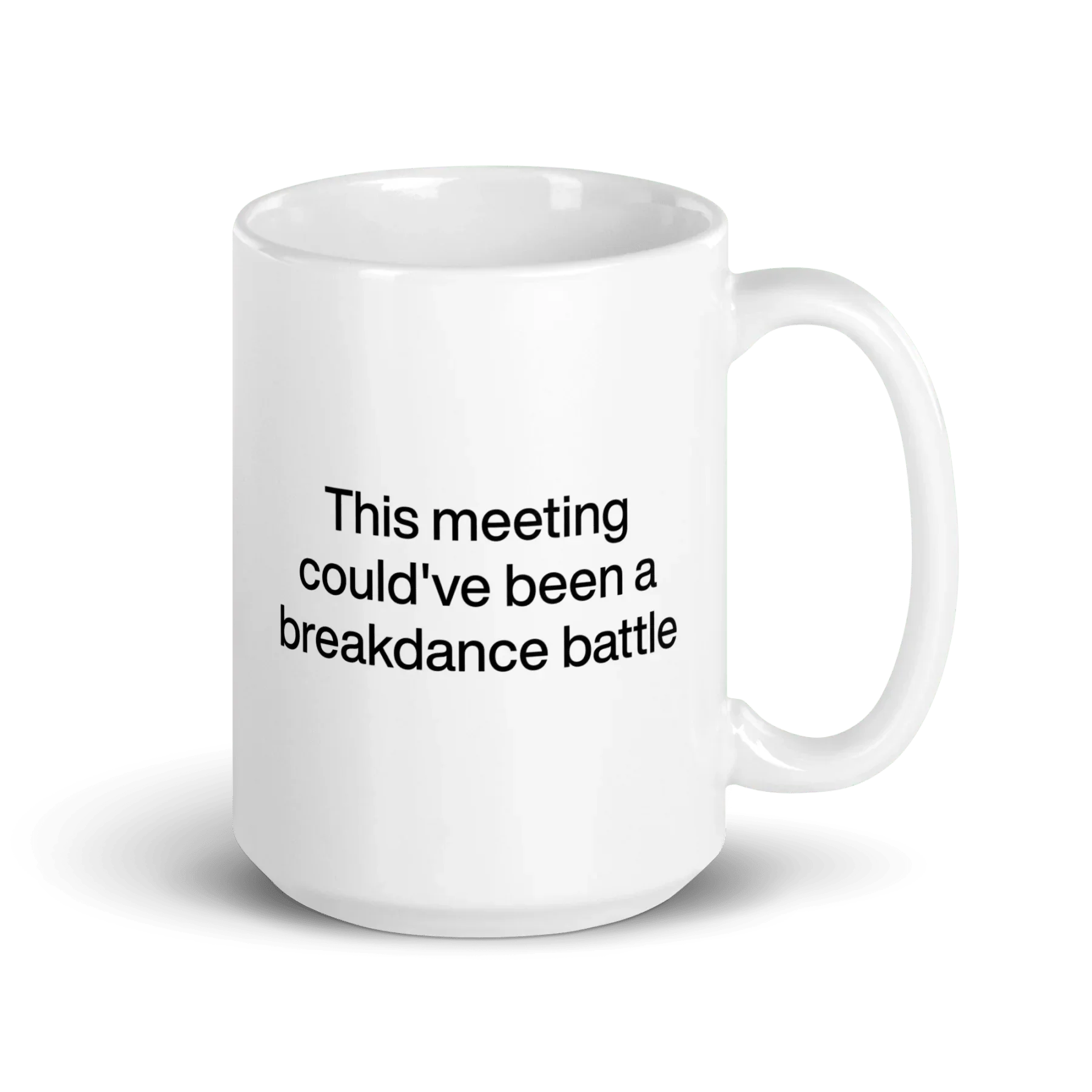 This Meeting Could've Been A Breakdance Battle Mug