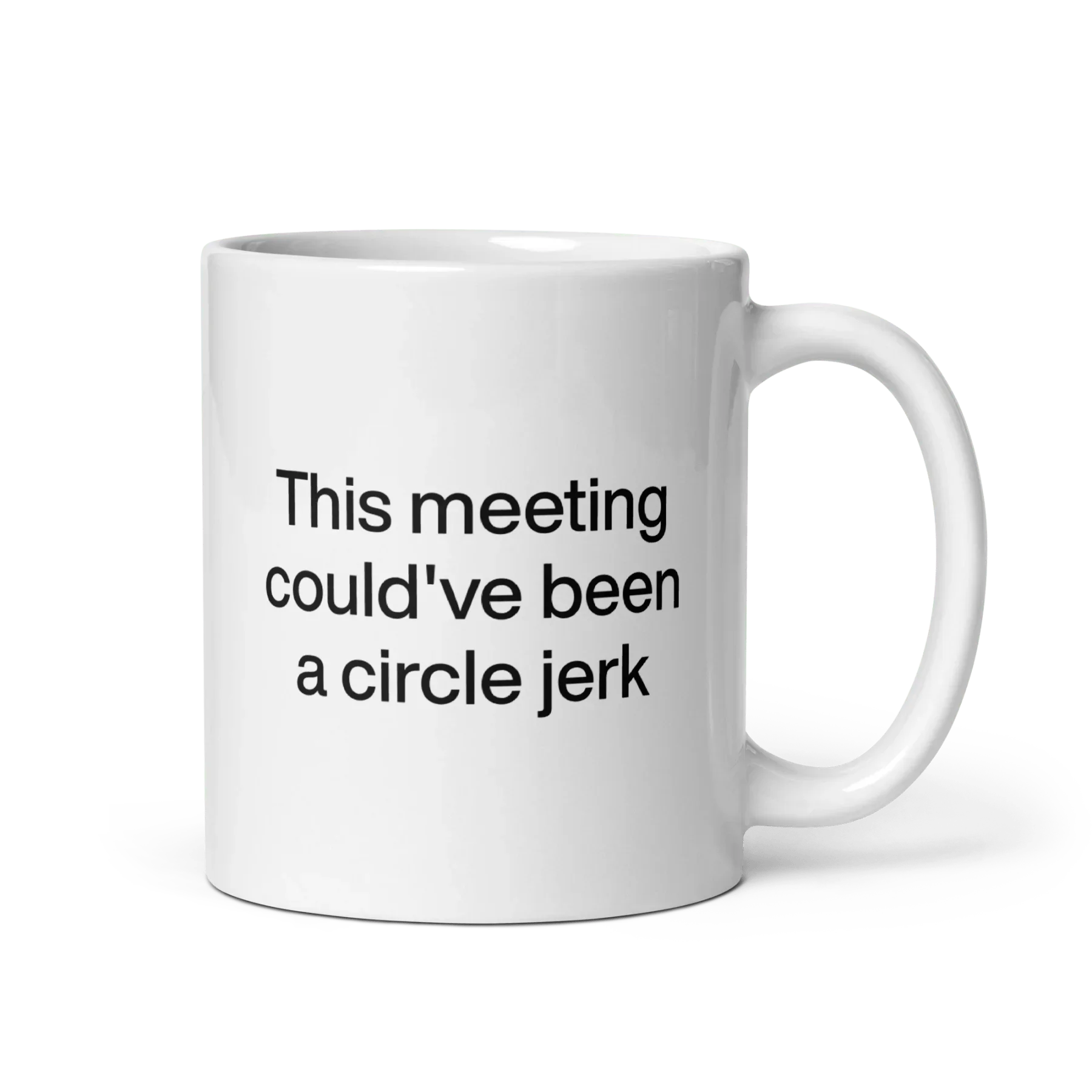 This Meeting Could've Been A Circle Jerk