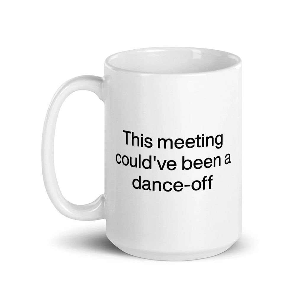 This Meeting Could've Been A Dance-Off Mug