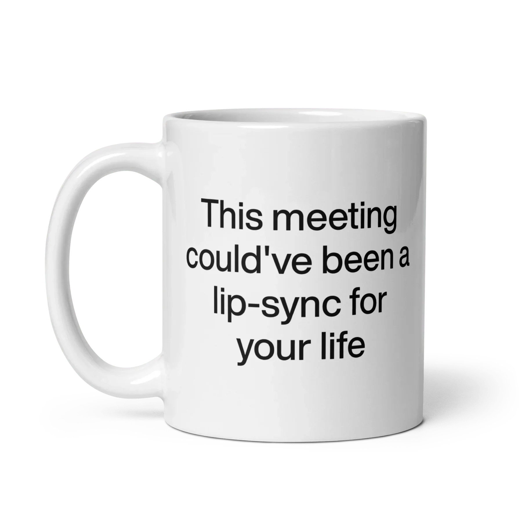 This Meeting Could've Been A Lip-Sync For Your Life Mug