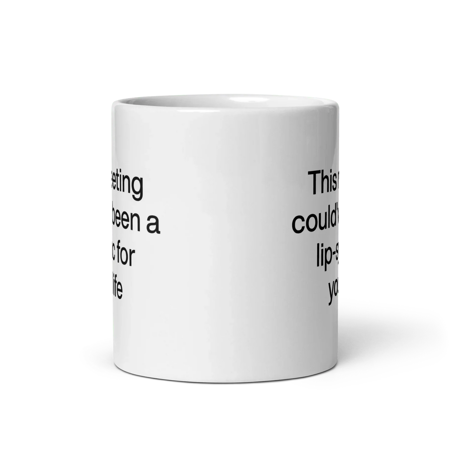This Meeting Could've Been A Lip-Sync For Your Life Mug
