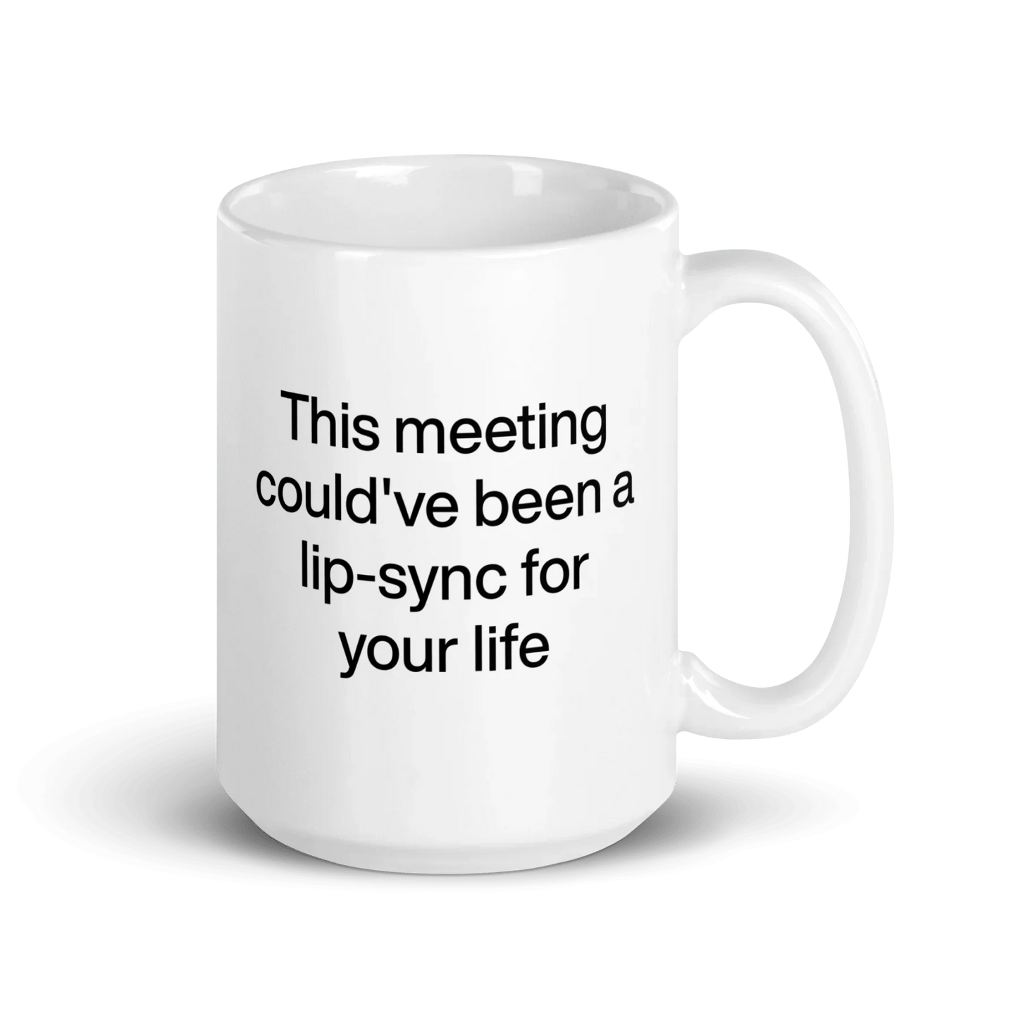 This Meeting Could've Been A Lip-Sync For Your Life Mug