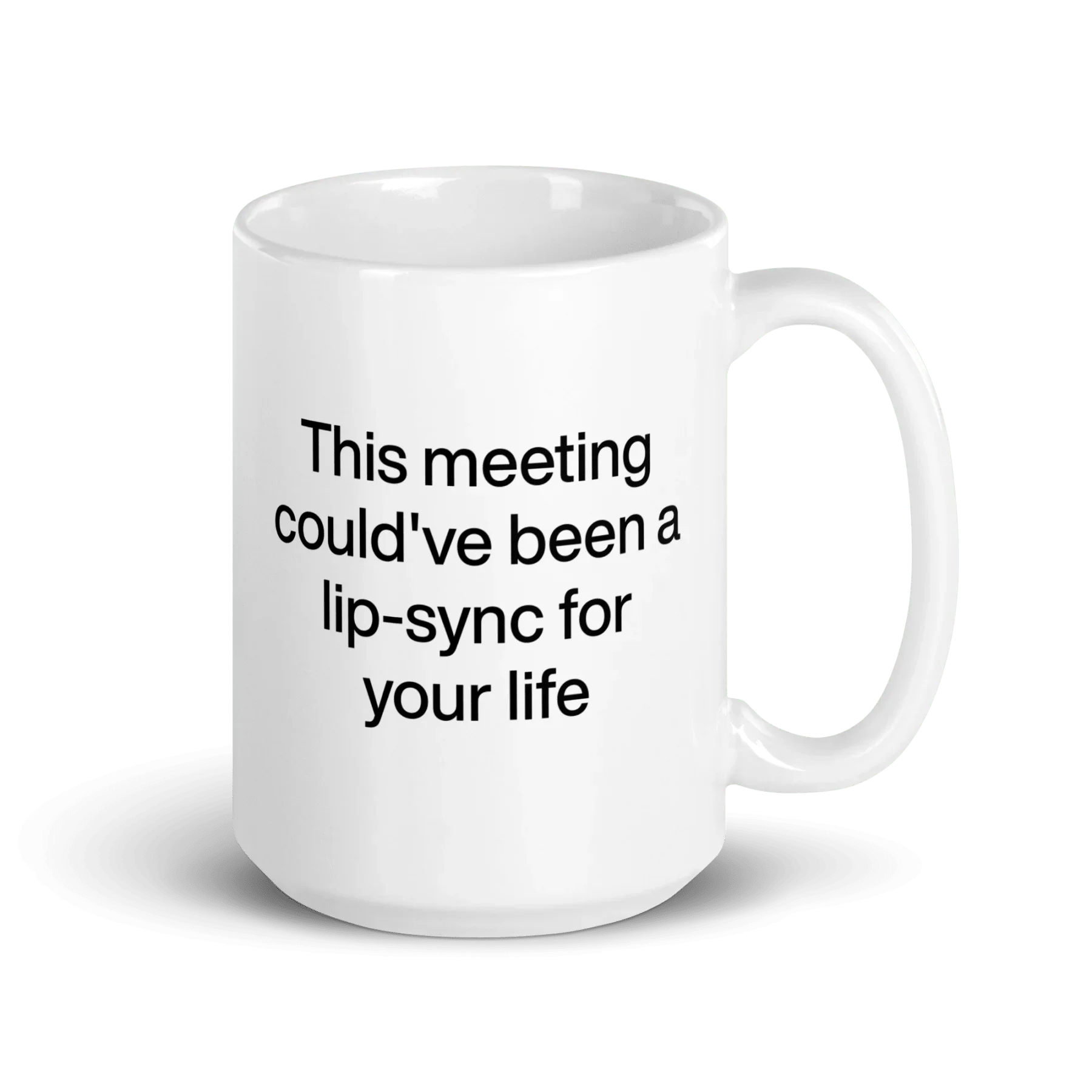 This Meeting Could've Been A Lip-Sync For Your Life Mug