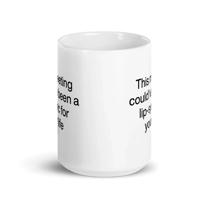 This Meeting Could've Been A Lip-Sync For Your Life Mug