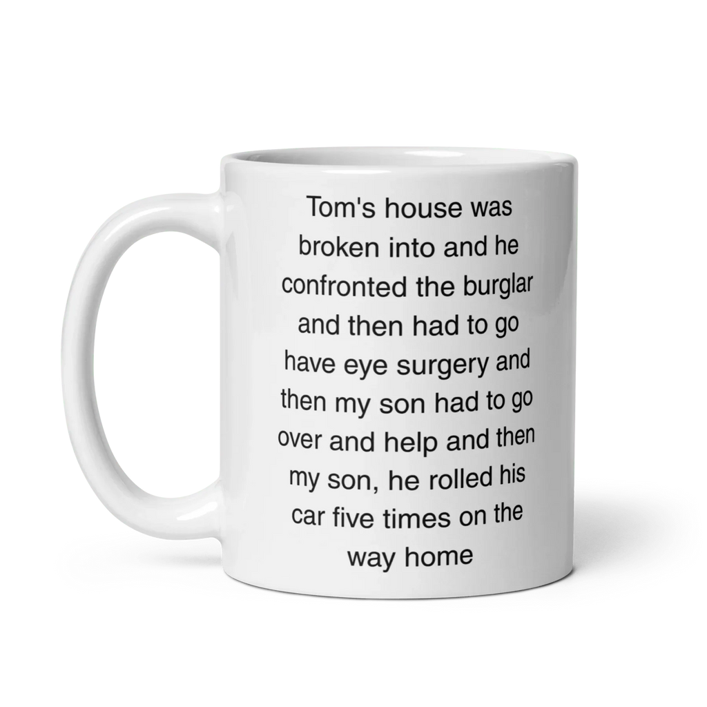 "Tom's house was broken into...and then he rolled his car 5 times" Erika Jayne Quote Mug