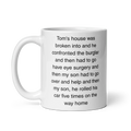 "Tom's house was broken into...and then he rolled his car 5 times" Erika Jayne Quote Mug