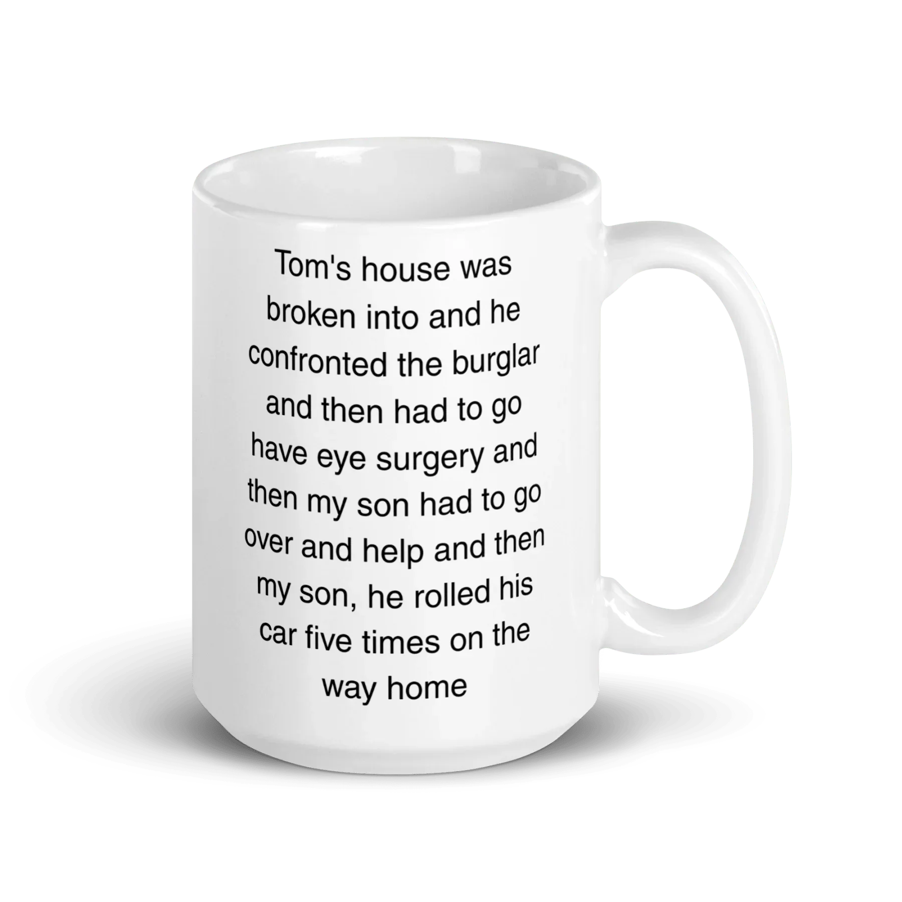 "Tom's house was broken into...and then he rolled his car 5 times" Erika Jayne Quote Mug