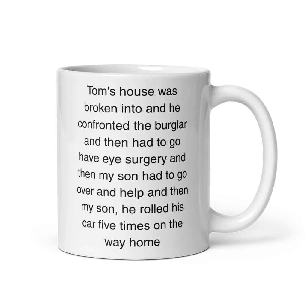 "Tom's house was broken into...and then he rolled his car 5 times" Erika Jayne Quote Mug