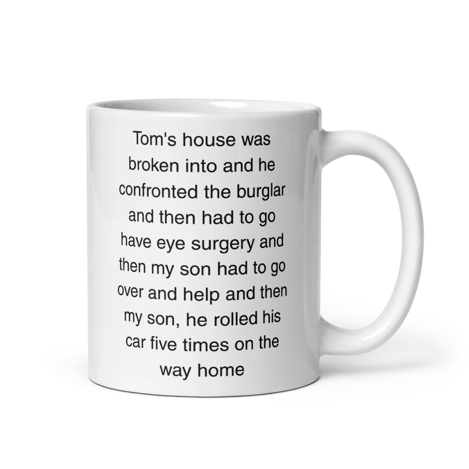 "Tom's house was broken into...and then he rolled his car 5 times" Erika Jayne Quote Mug