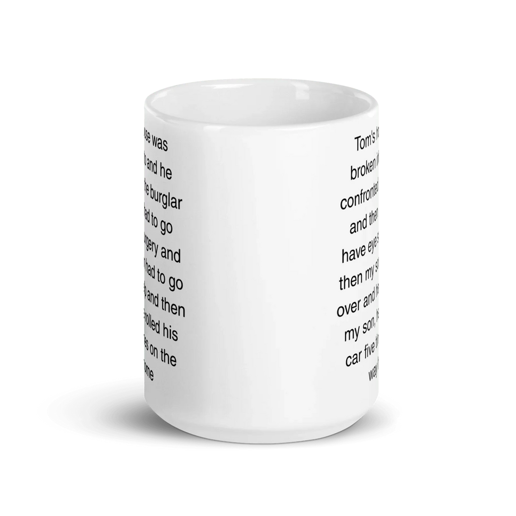 "Tom's house was broken into...and then he rolled his car 5 times" Erika Jayne Quote Mug