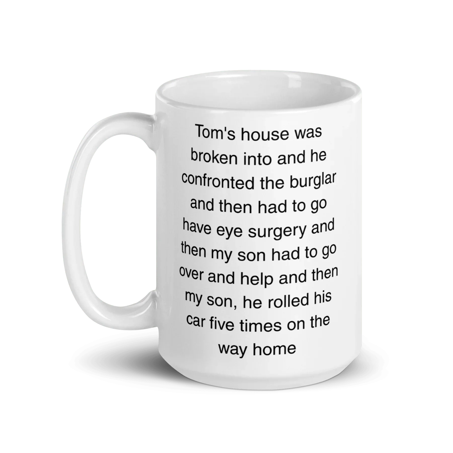 "Tom's house was broken into...and then he rolled his car 5 times" Erika Jayne Quote Mug