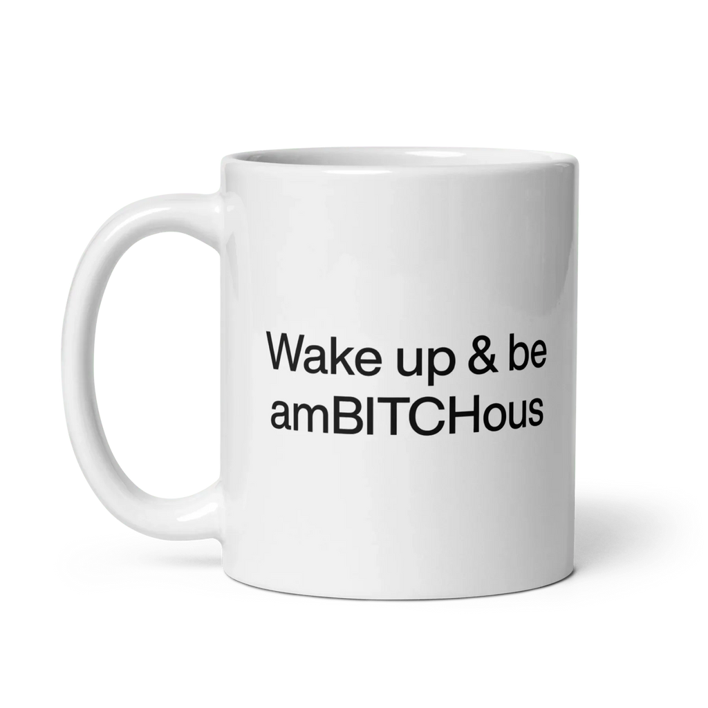 Wake Up and be AmBITCHous Mug