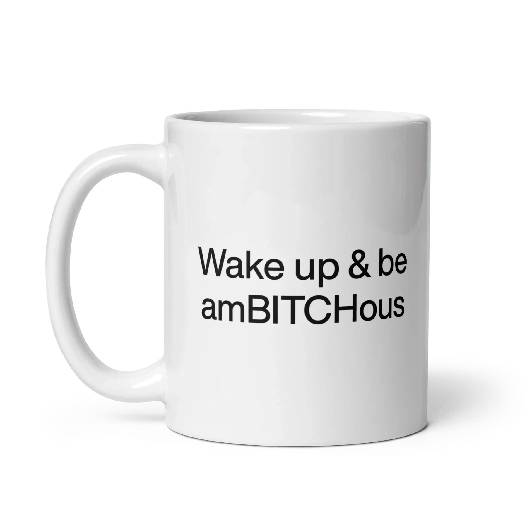 Wake Up and be AmBITCHous Mug