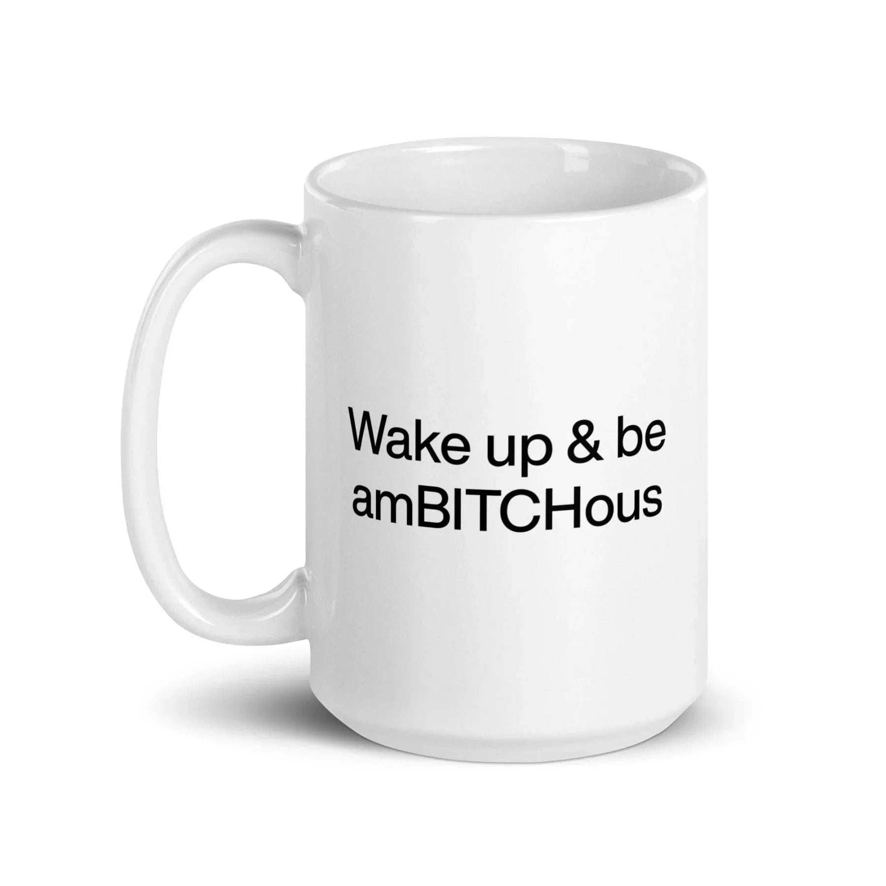 Wake Up and be AmBITCHous Mug
