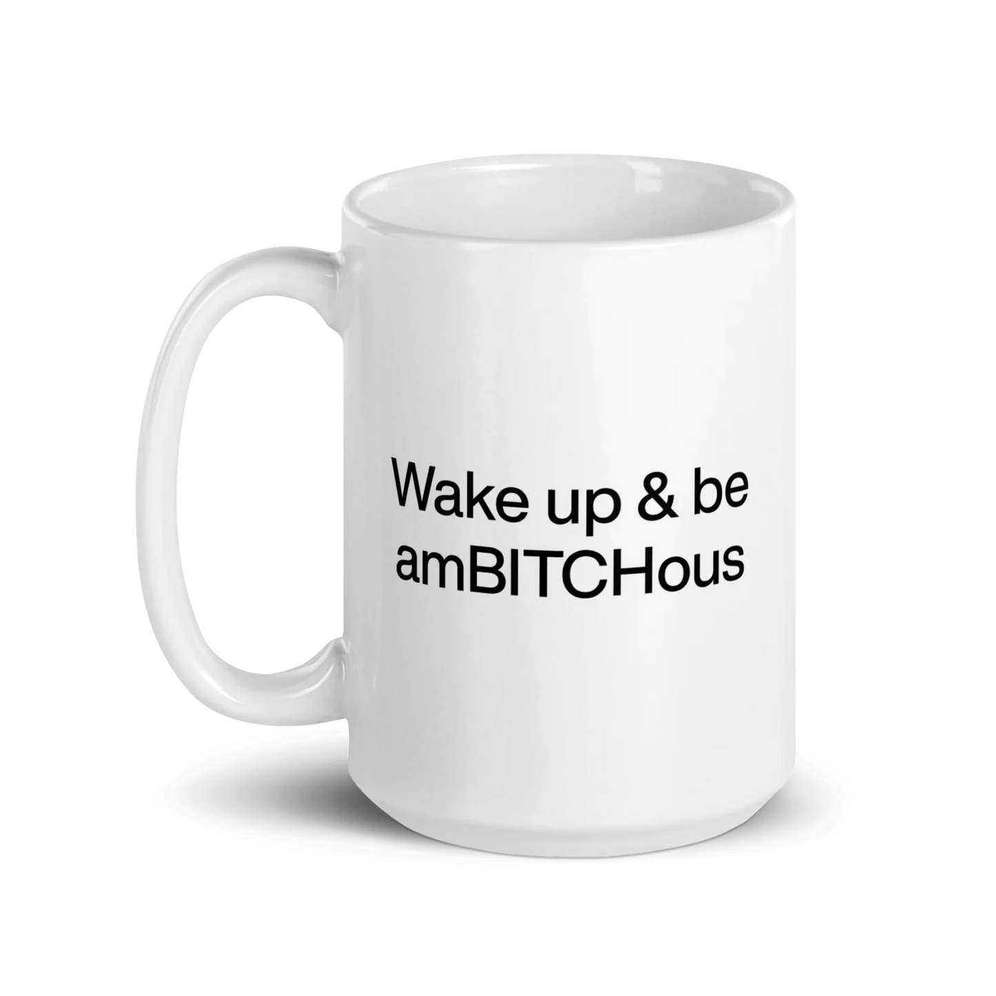 Wake Up and be AmBITCHous Mug