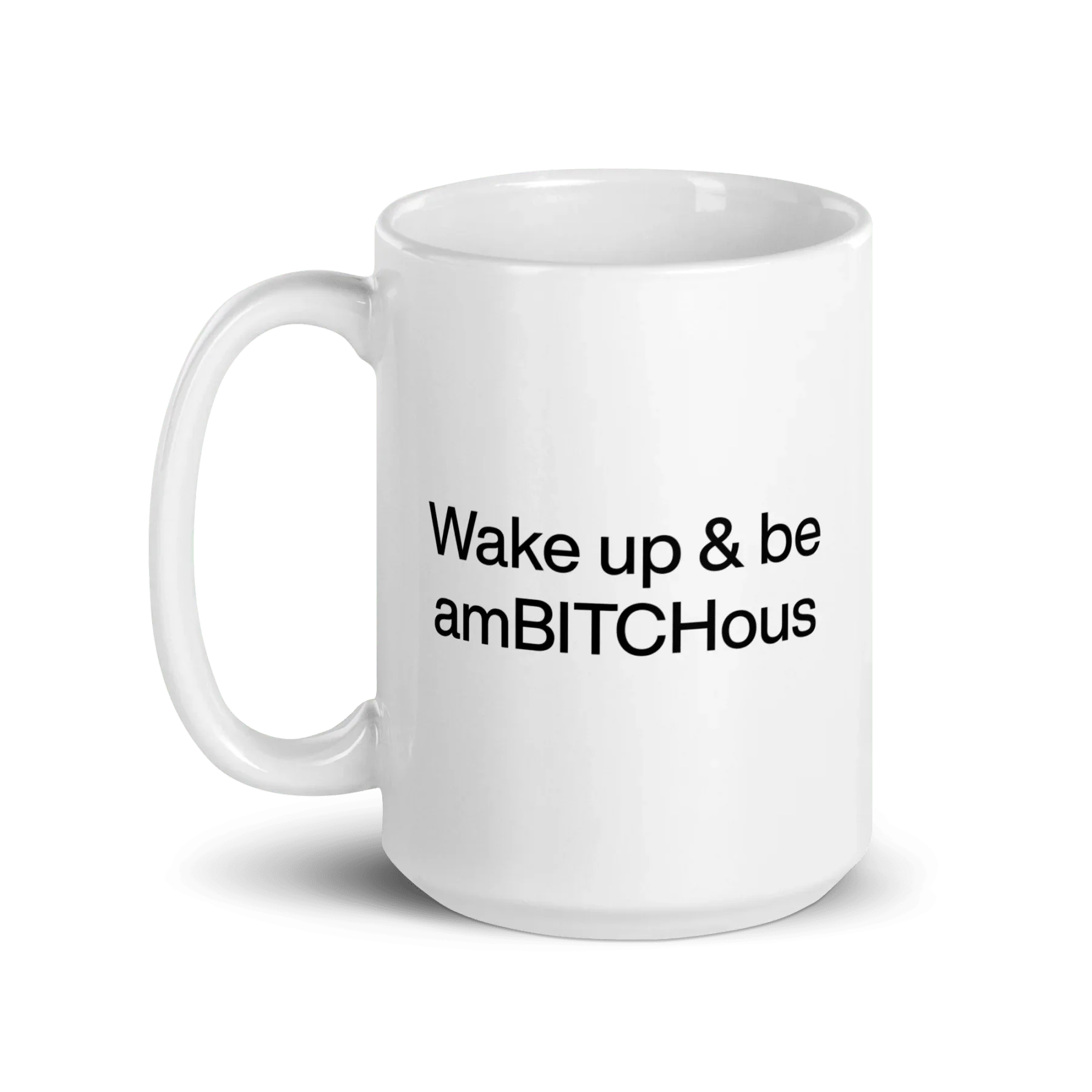Wake Up and be AmBITCHous Mug