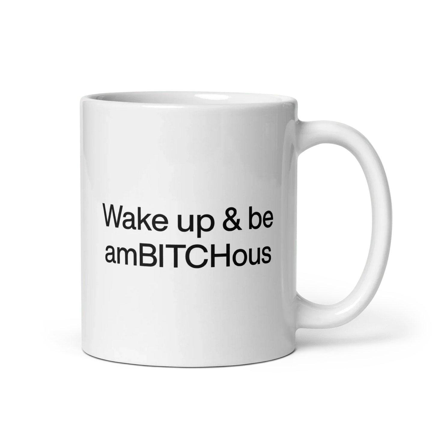 Wake Up and be AmBITCHous Mug